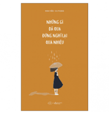 Những Gì Đã Qua Đừng Nghĩ Lại Quá Nhiều